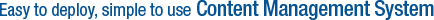 Easy to deploy, simple to use Content Management System